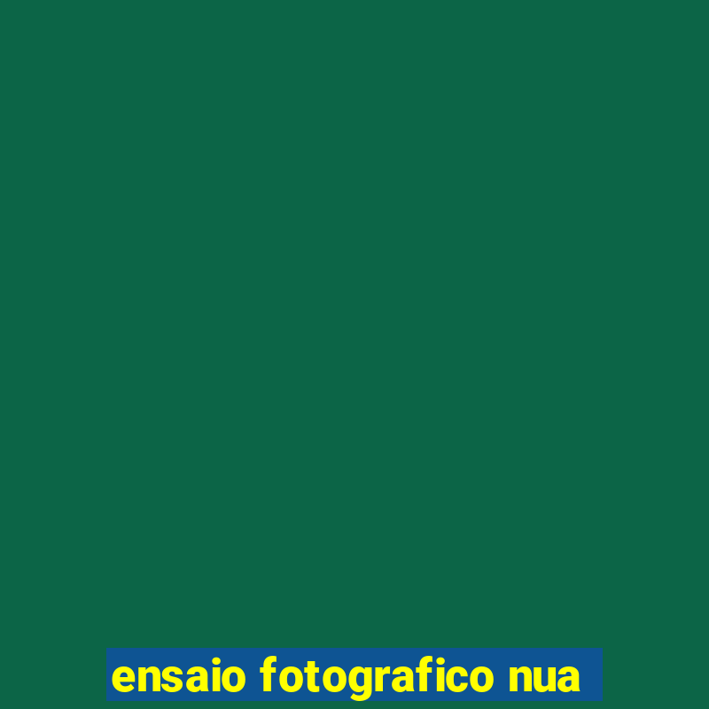 ensaio fotografico nua